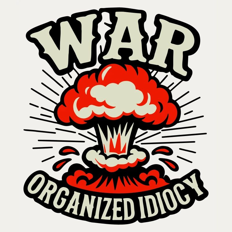WAR – Organized Idiocy