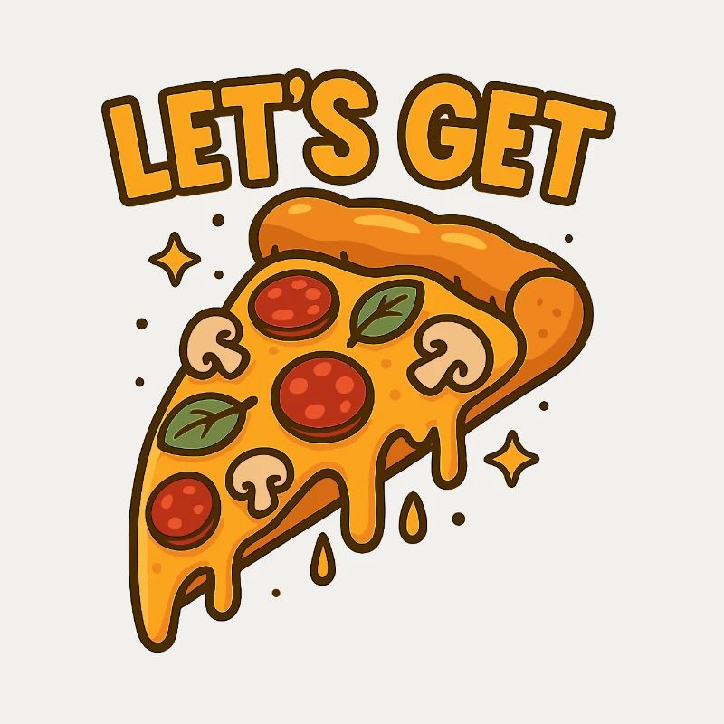 Funny Pizza Slice Let's Get Design