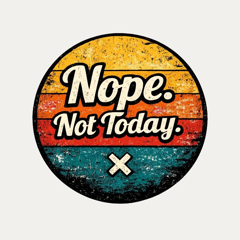 Nope. Not Today. Retro Circle