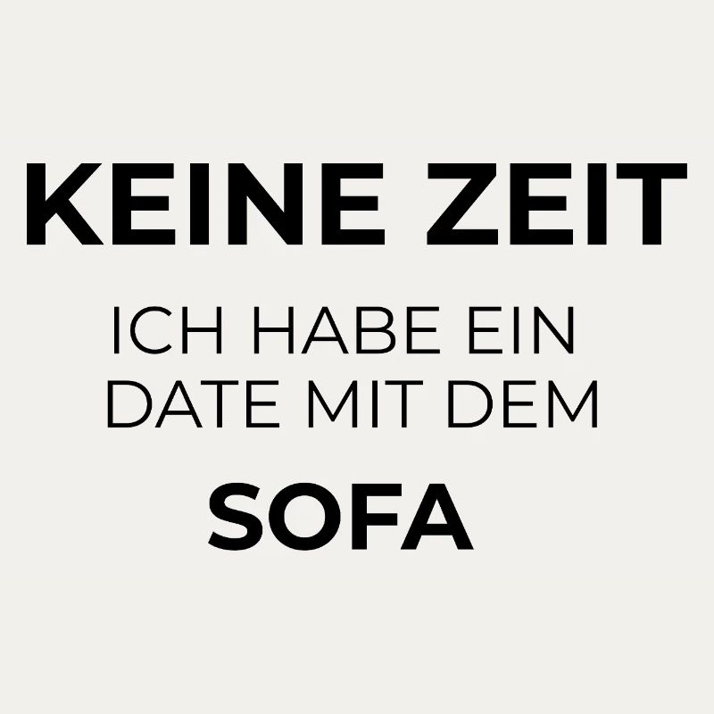 Keine Zeit – Ich habe ein Date mit dem Sofa