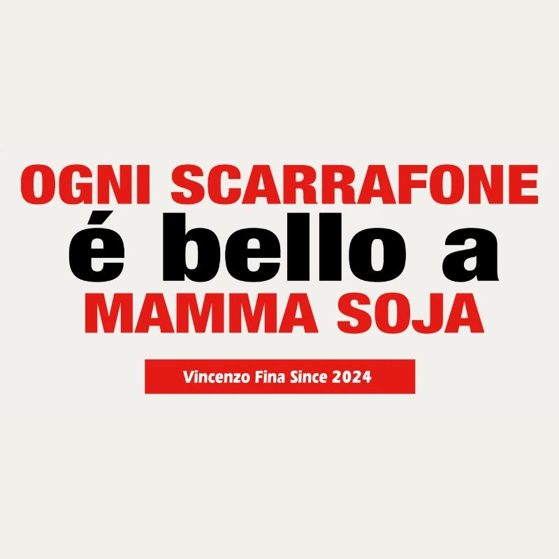 ogni scarrafone e bello a mamma soja