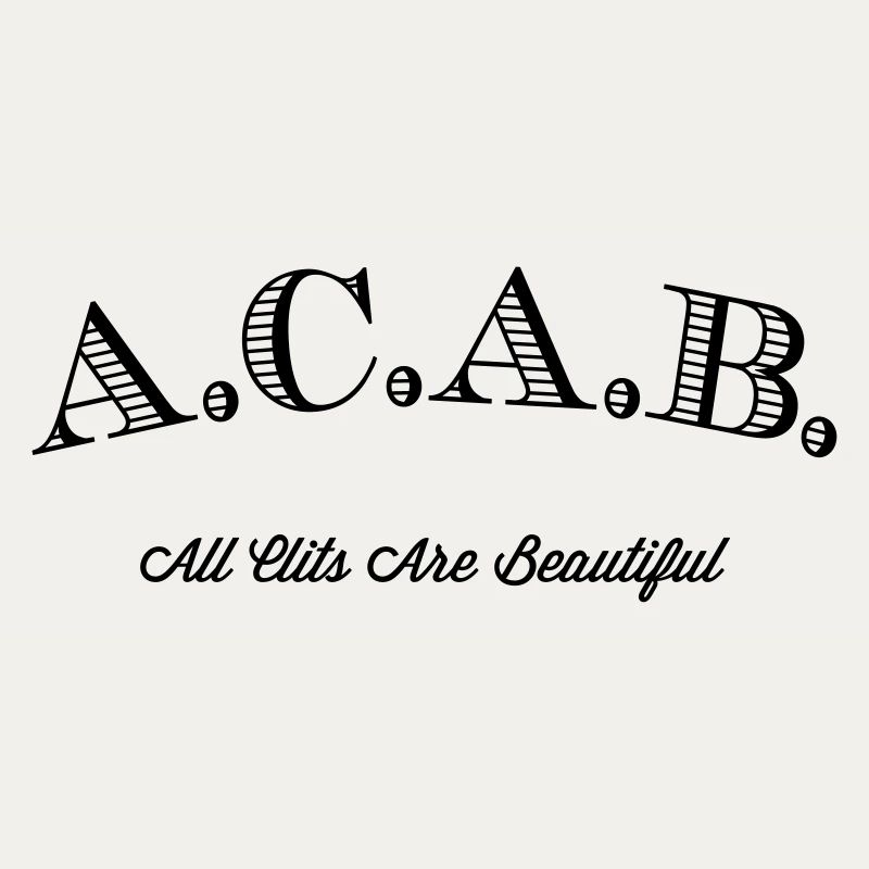 A.C.A.B. - All Clits Are Beautiful