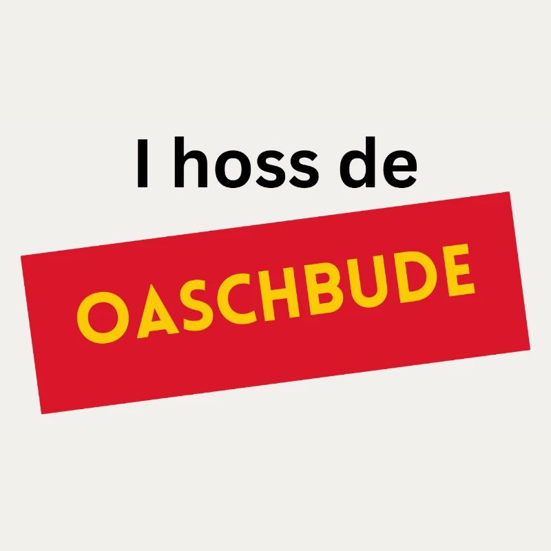 I hoss de Oaschbude 