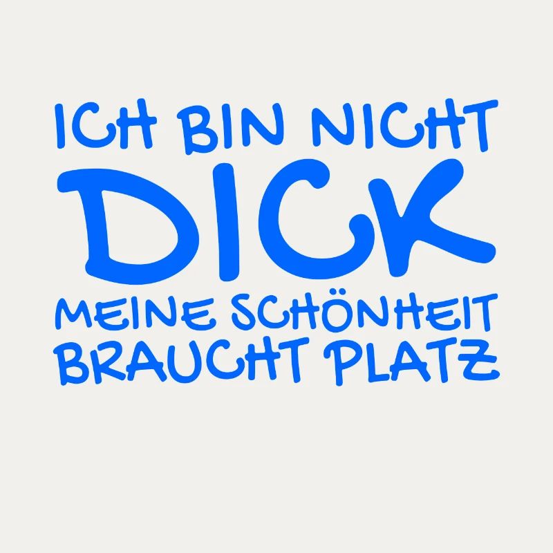 Ich bin nicht dick Spruch