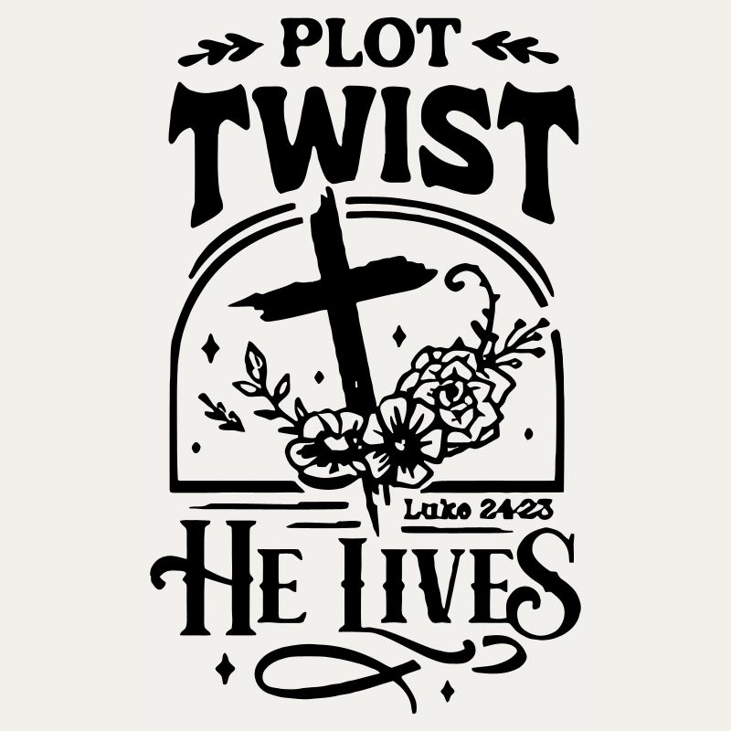 Plot Twist He Lives Easter Christian