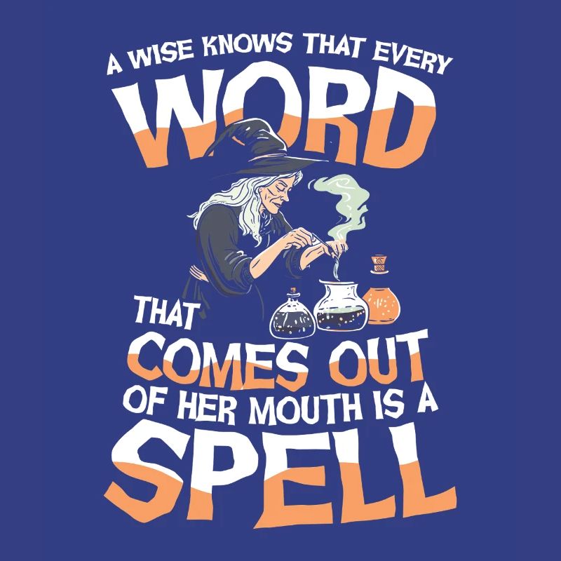  Witch Magic A Wise Knows That Every Word That