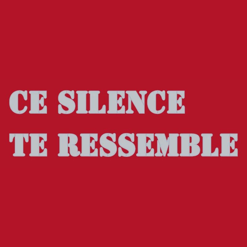CE SILENCE TE RESSEMBLE