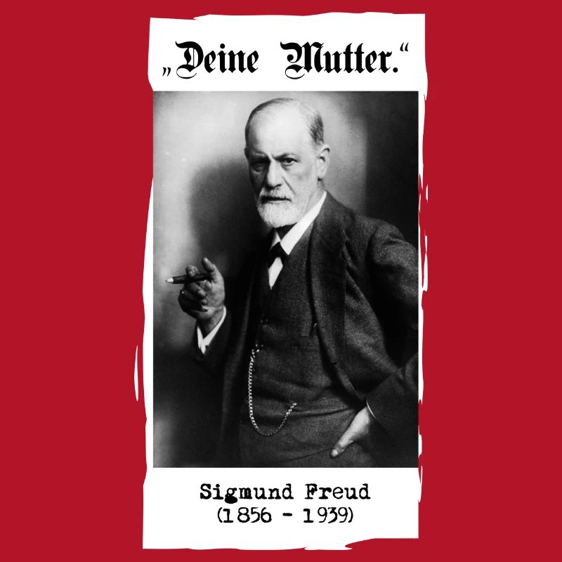 Sigmund Freud - "Ta mère".