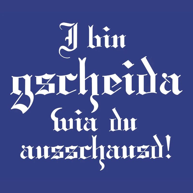 Gscheider wia du
