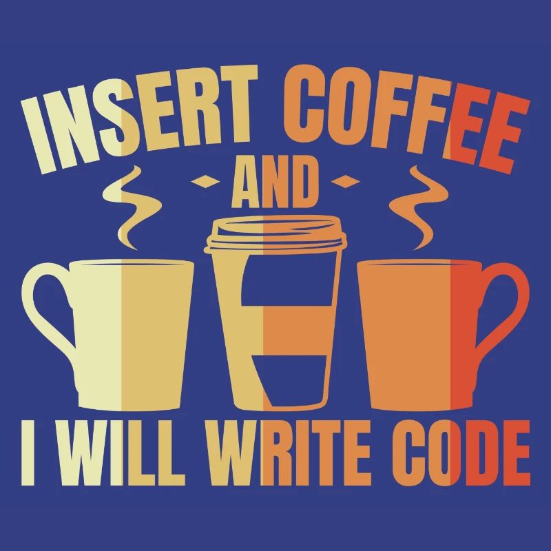 Insert Coffee And I Will Write Code