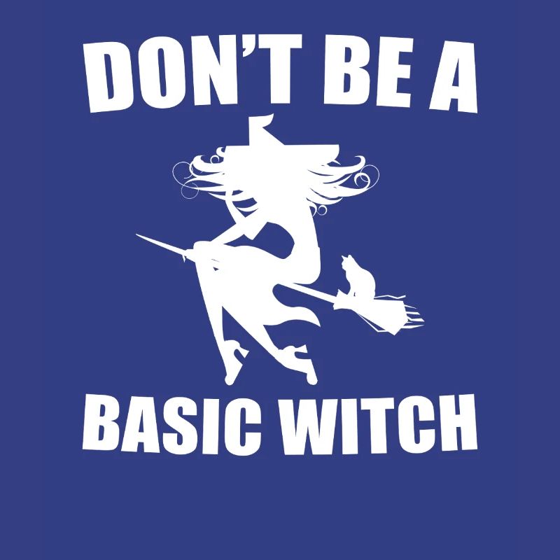 Don't Be A Basic Witch