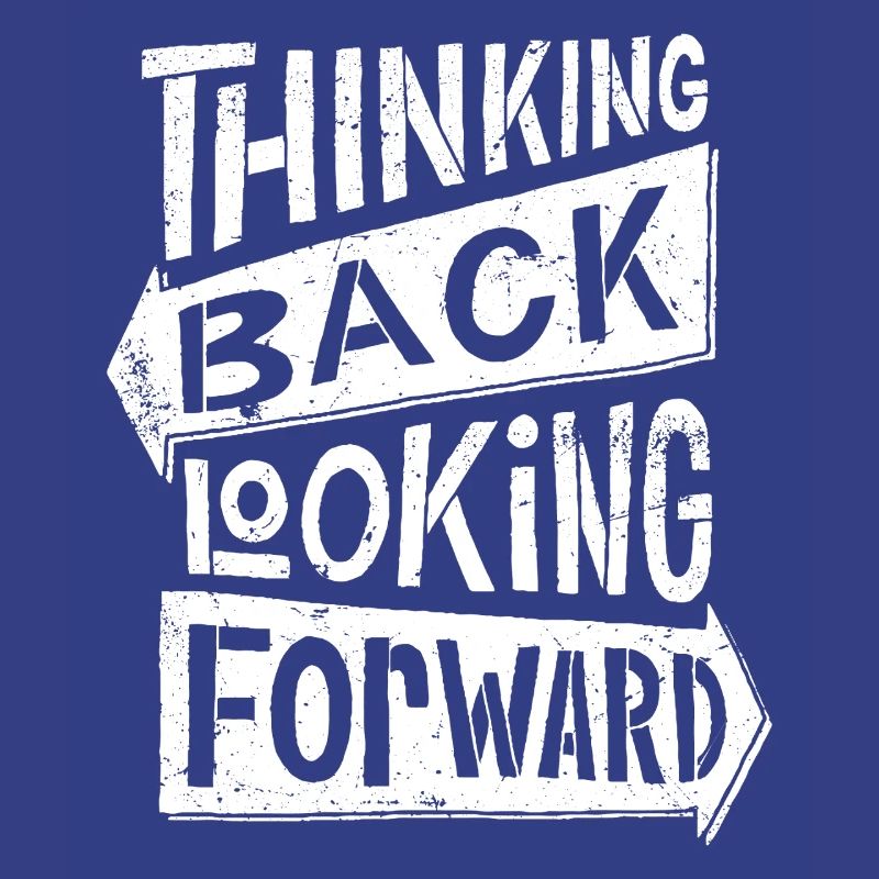 thinking back looking forward
