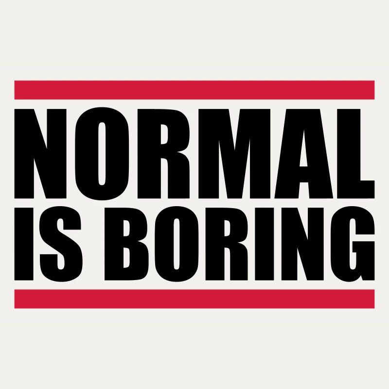 Normal is boring