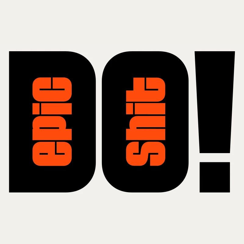 do epic shit - 2 Farben