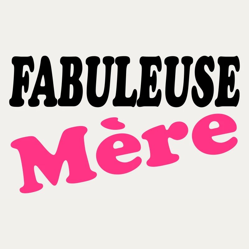 FABULEUSE Mère