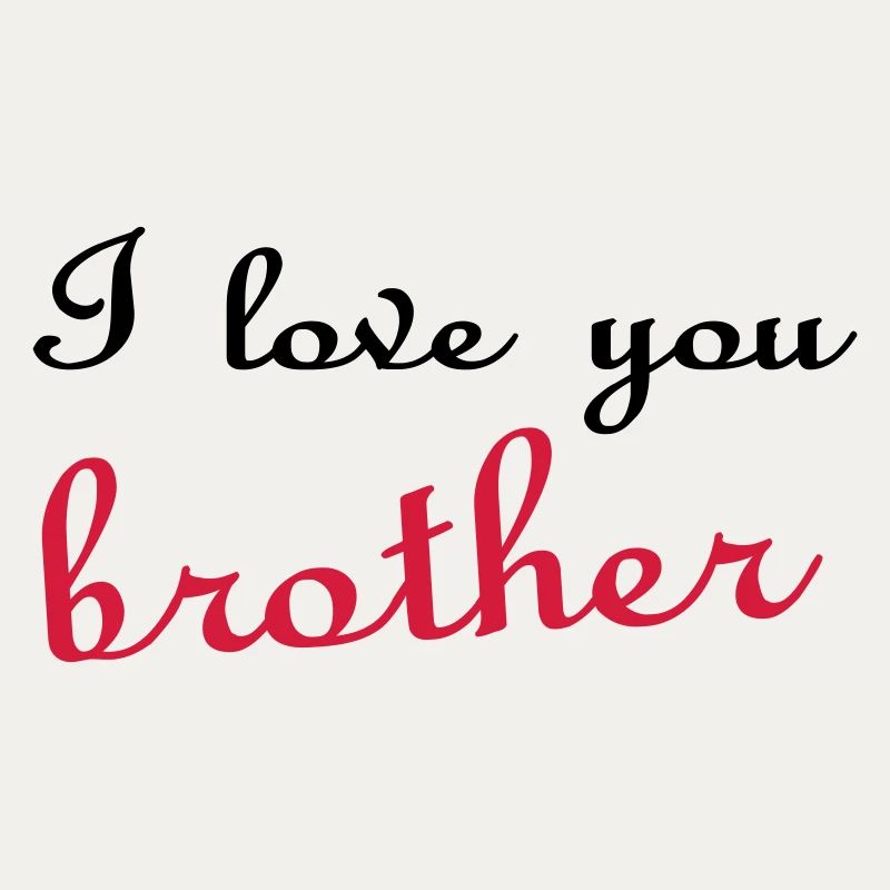 Ich liebe dich BROTHER