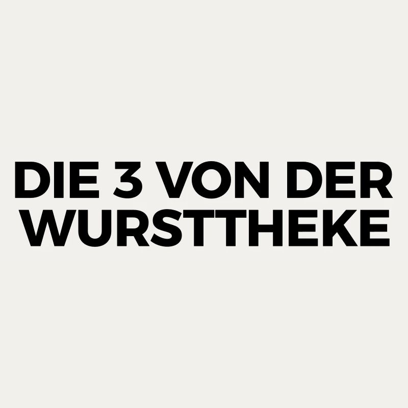 die drei von der wursttheke