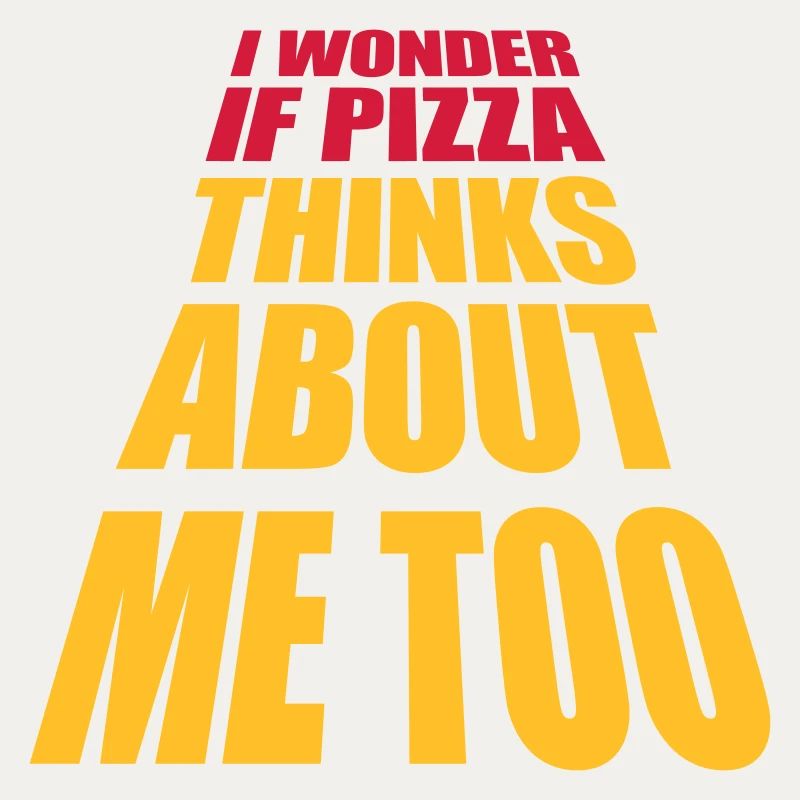 pizza thinks about me