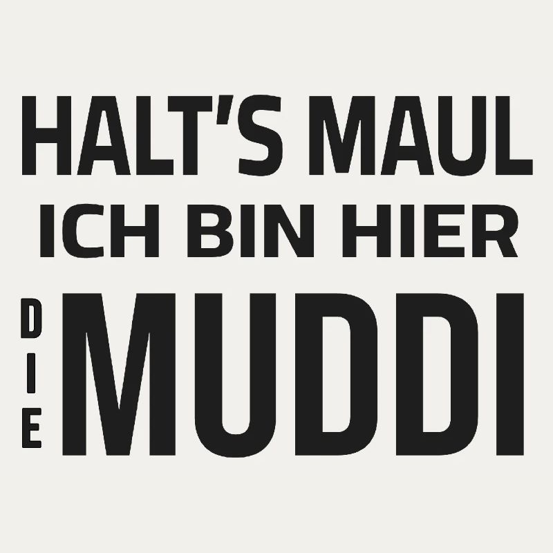 Halt's Maul - Ich bin hier die Muddi