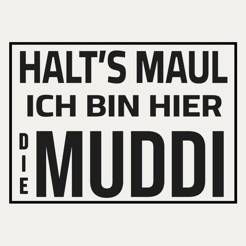 Halt's Maul - Ich bin hier die Muddi