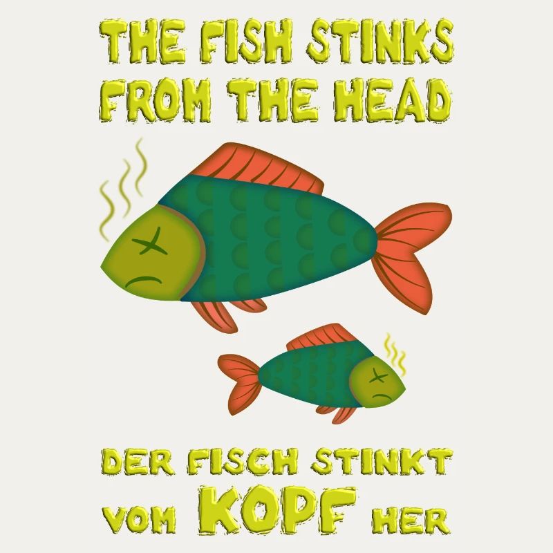 The fish stinks from the head. Fish stinks head