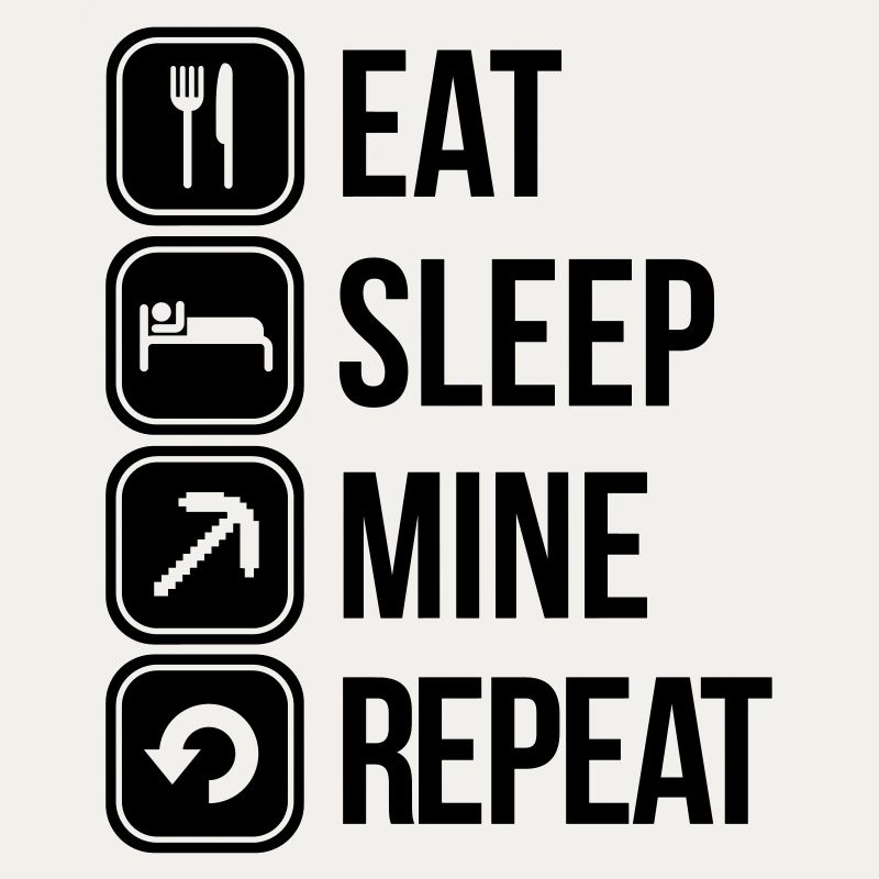 eat sleep mine repeat