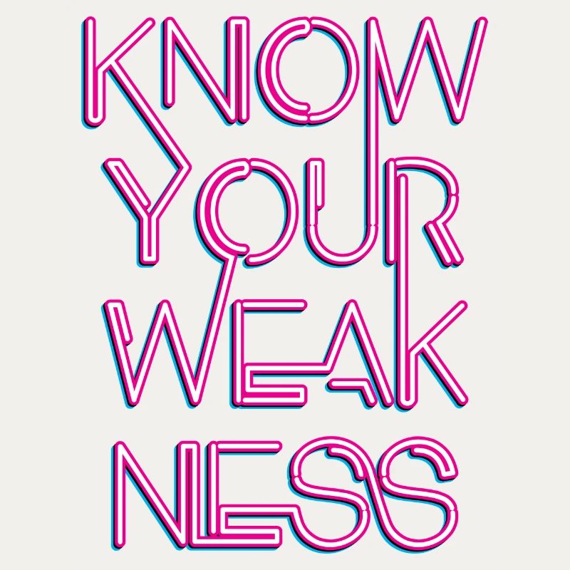 Know your weakness