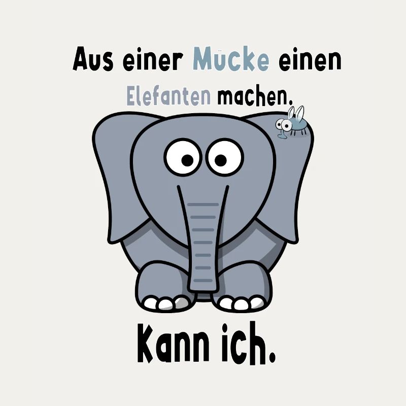 Aus einer Mücke einen Elefanten machen Spruch