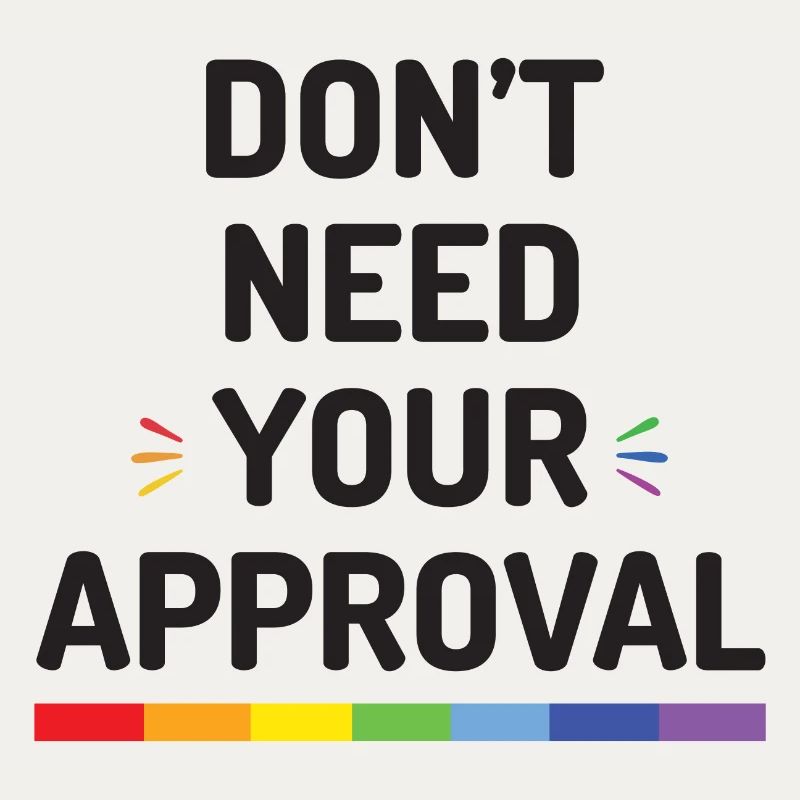 Don’t Need Your Approval