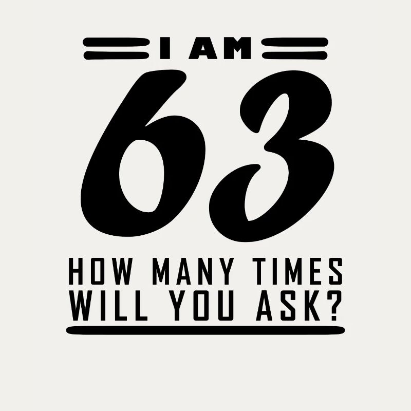 I am 63 – 63rd birthday gift
