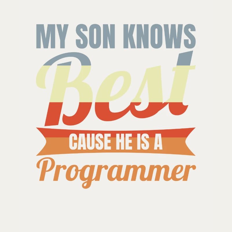 My Son Knows Best He Is A Programmer