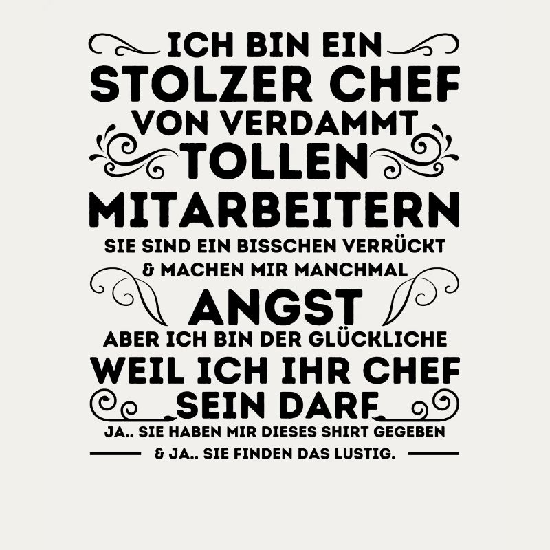 EIN STOLZER CHEF VON VERDAMMT TOLLEN MITARBEITERN