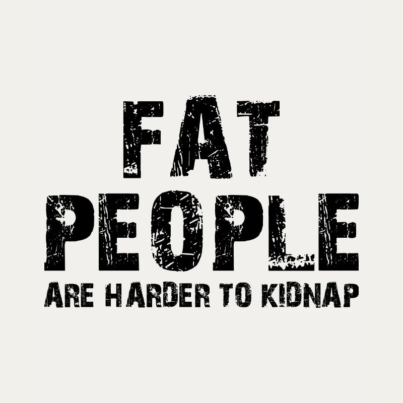 les gros sont plus difficiles à kidnapper