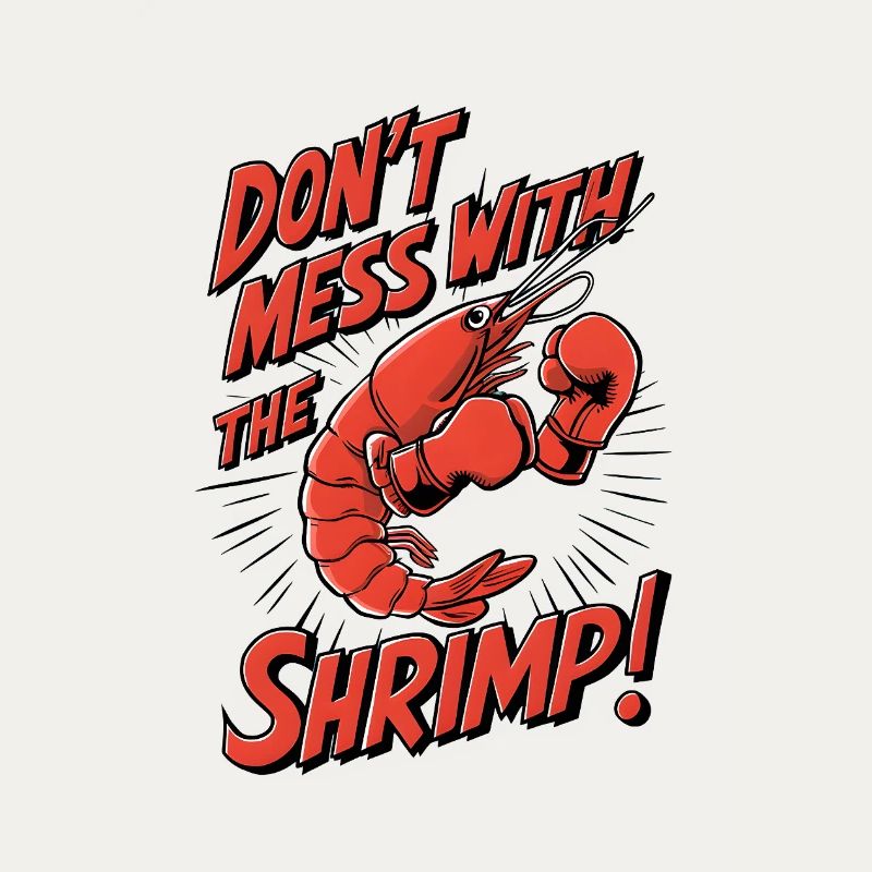 Don’t Mess with the Shrimp