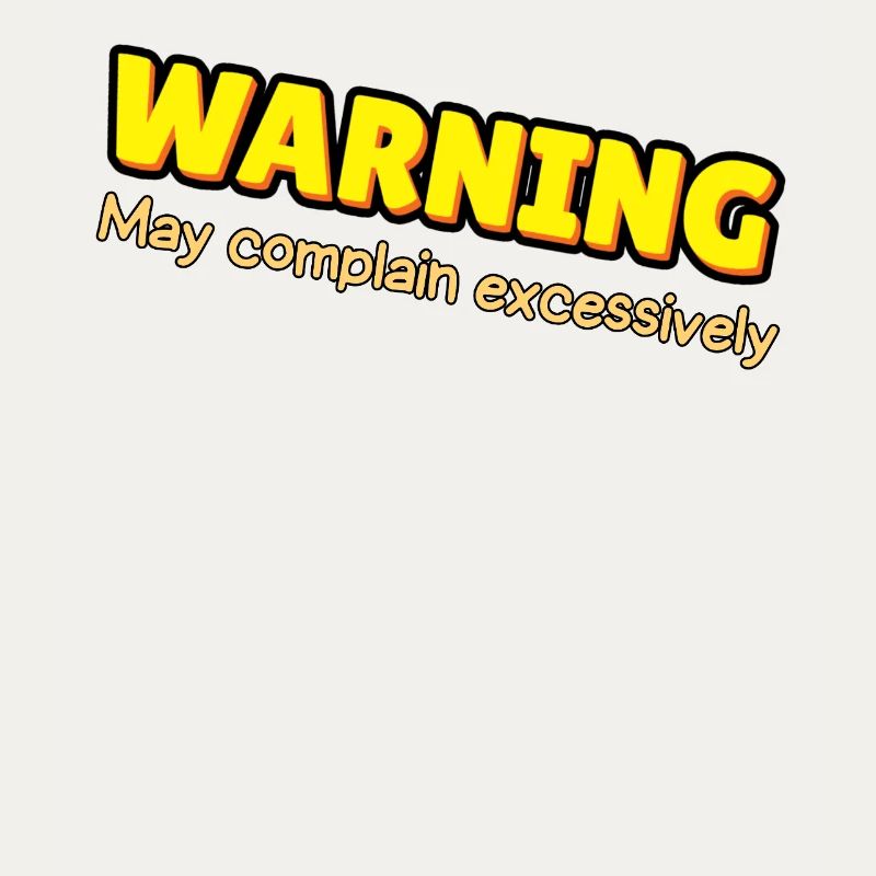 Warning: Excessive Complaining