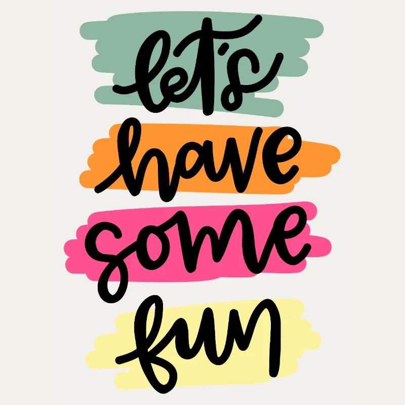 Let`s have some fun - gute Laune, bunte Farben