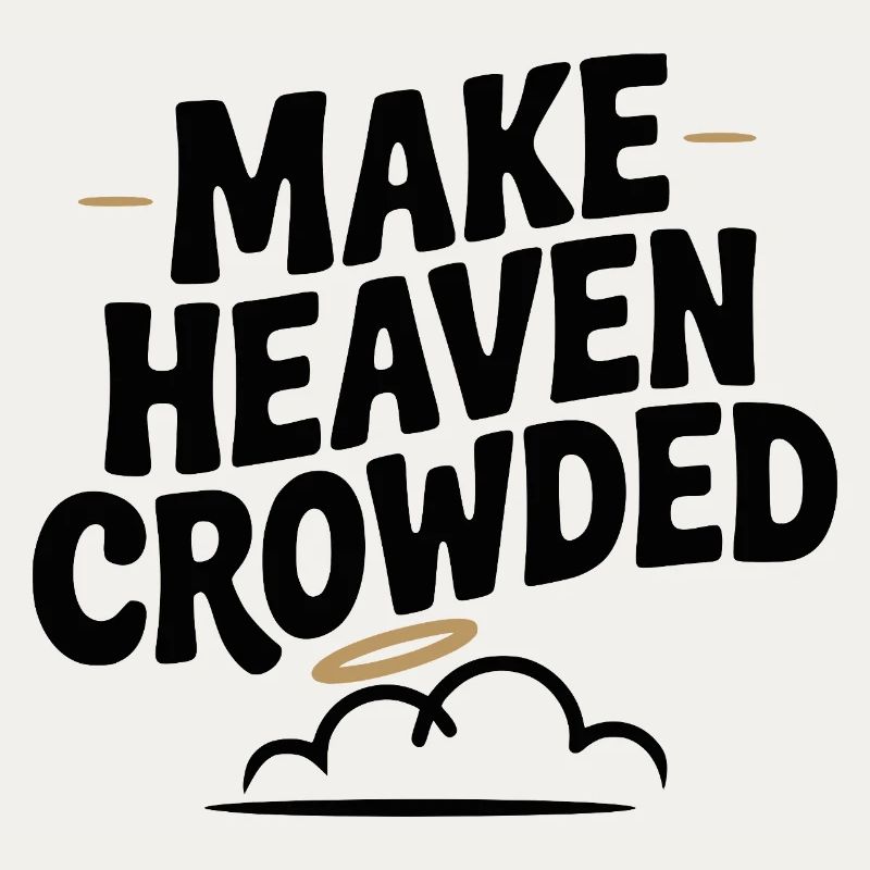 Make Heaven Crowed