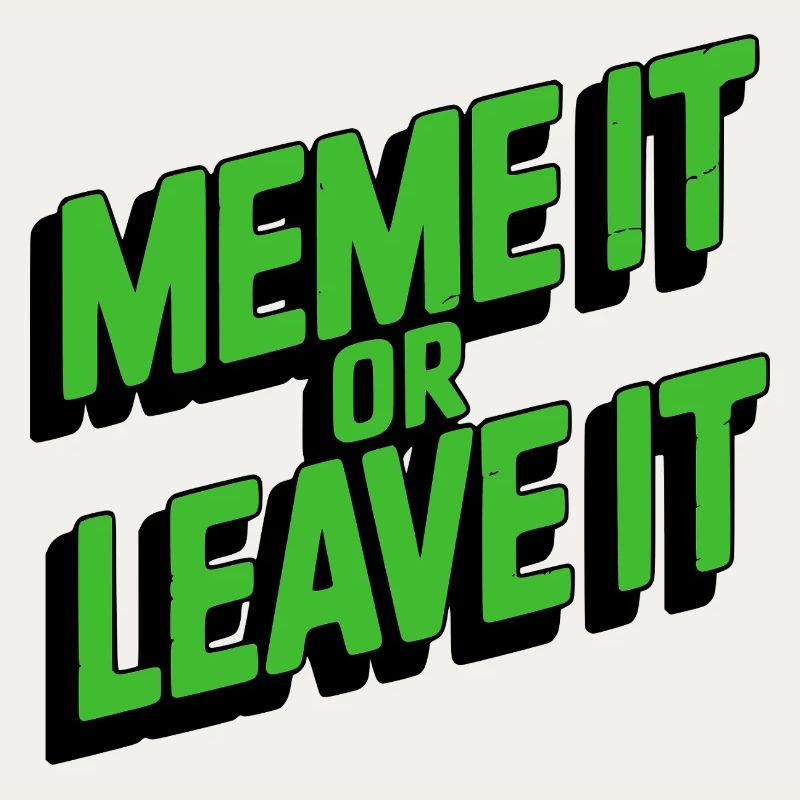Meme It Or Leave It