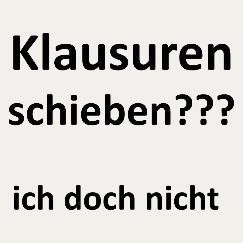 Unispruch "Klausuren schieben" Geschenk, Studenten