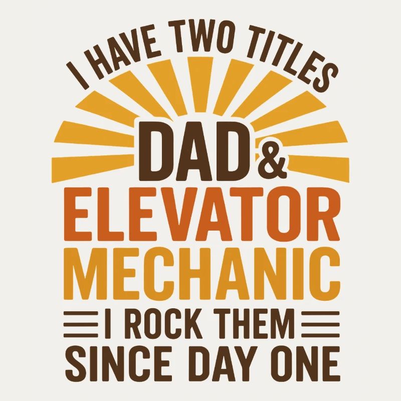 Elevator Mechanic - Dad And Elevator Mechanic