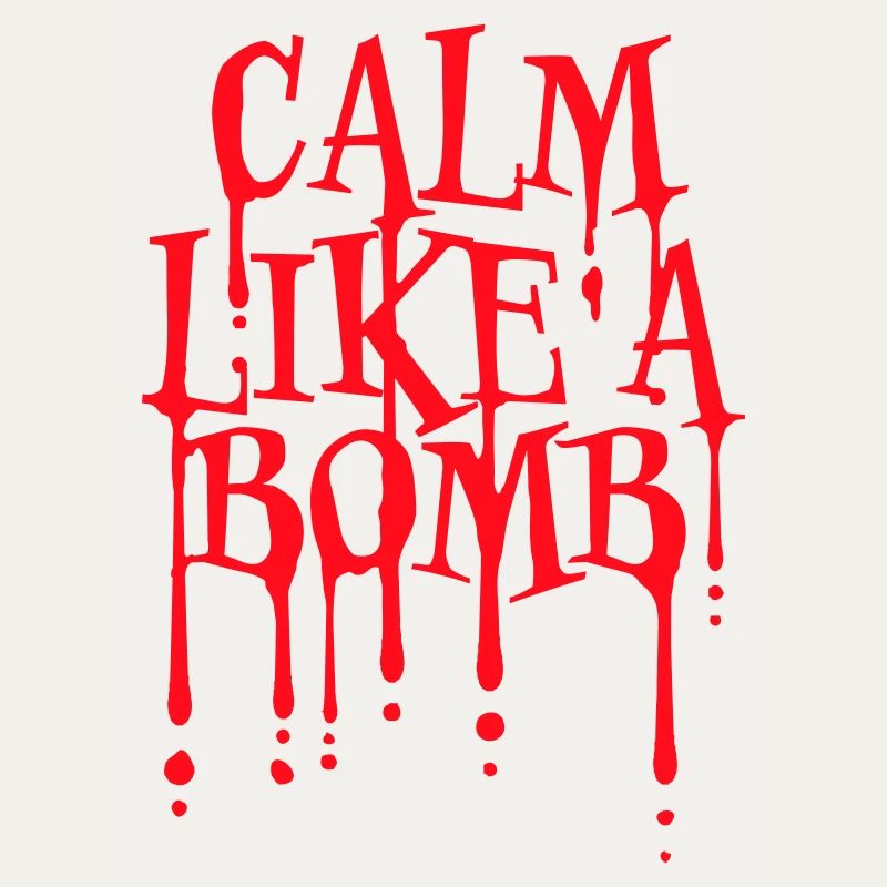 Calm Like Bomb Paradox Irony Humor Explosive Joke