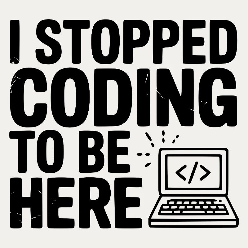 Ich habe aufgehört zu programmieren, um hier zu sein