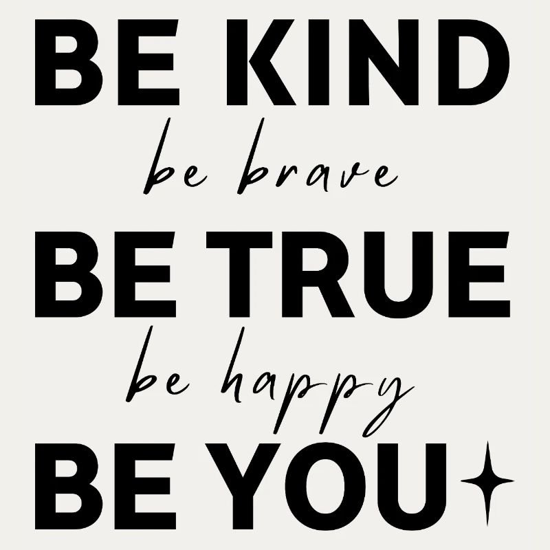 Sei freundlich. Sei wahrhaftig. Sei du selbst.