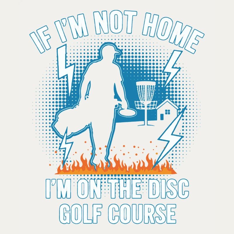If Im Not Home Im On The Disc Golf Course Disc