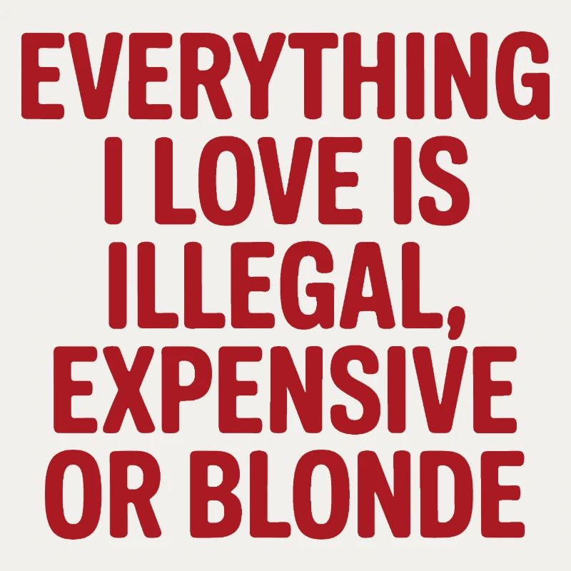 Everything I Love Illegal Expensive Blonde Men