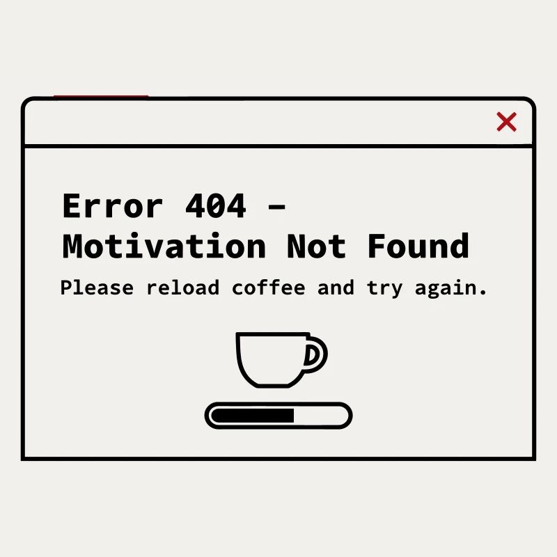404 Motivation Not Found – System Error Coffee