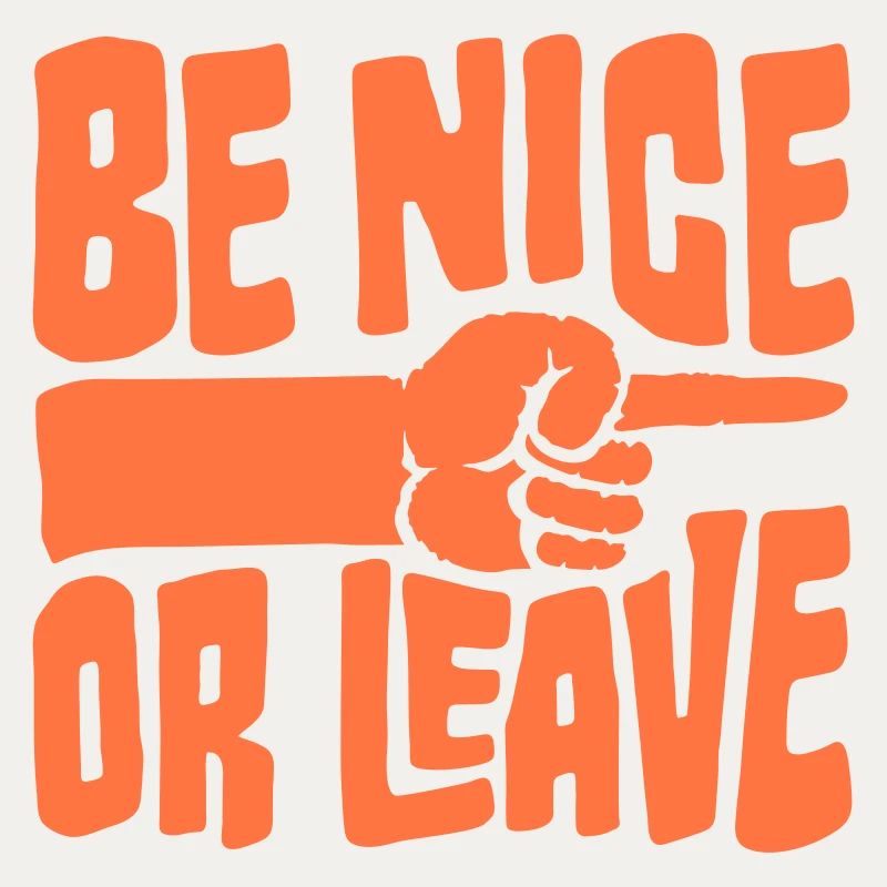 Be Nice Or Leave Lustig Statement Haltung Spruch