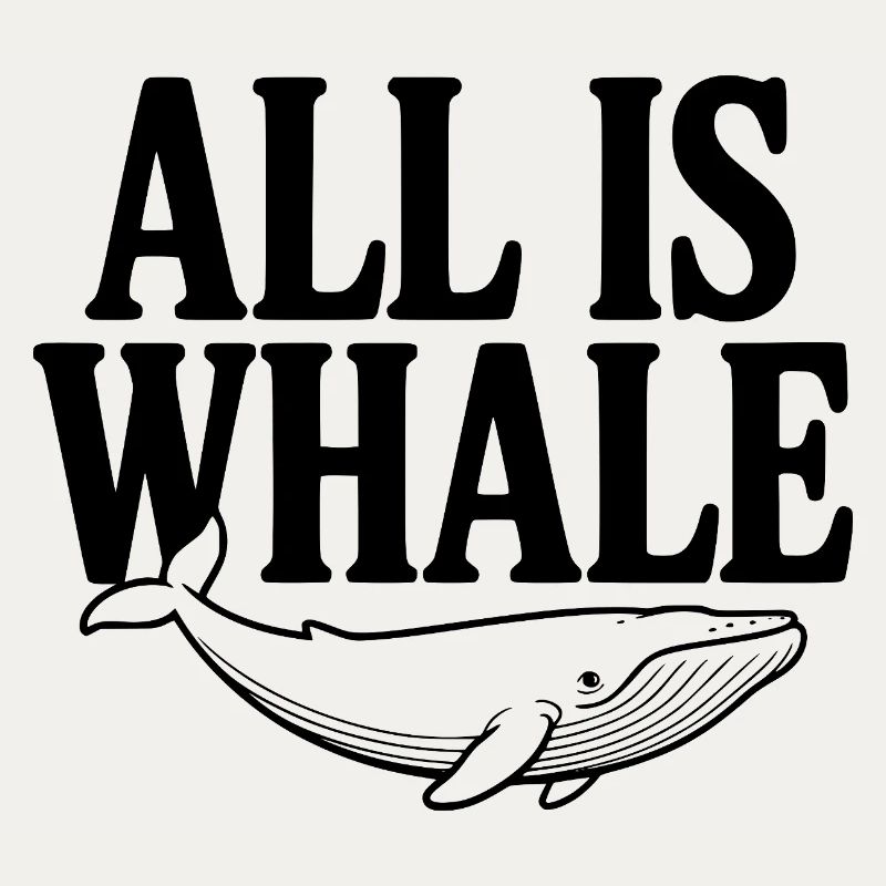 All Is Whale