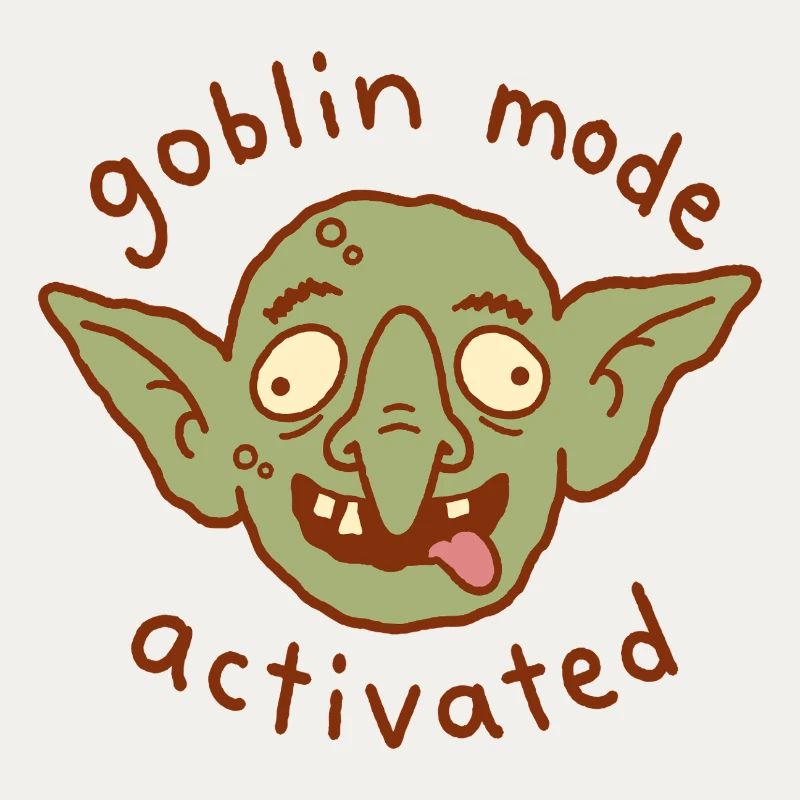 Goblin Mode Activated
