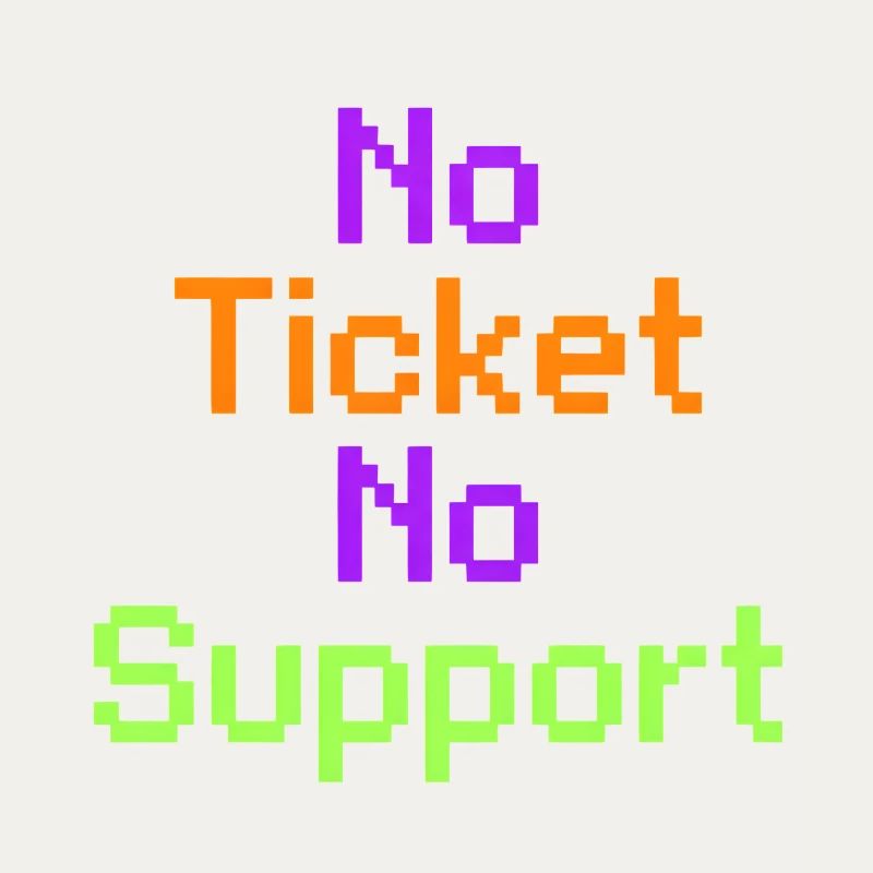 No Ticket No Support Informatiker IT Administrator